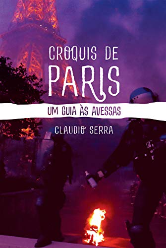 Capa do livro: Croquis de Paris: Um guia às avessas - Ler Online pdf