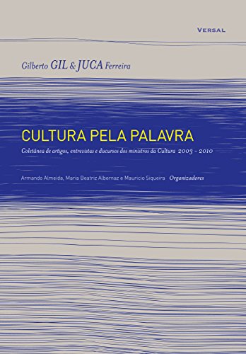 Livro PDF Cultura pela Palavra: Coletânea de artigos, entrevistas e discursos dos ministros da Cultura (2003-2010)