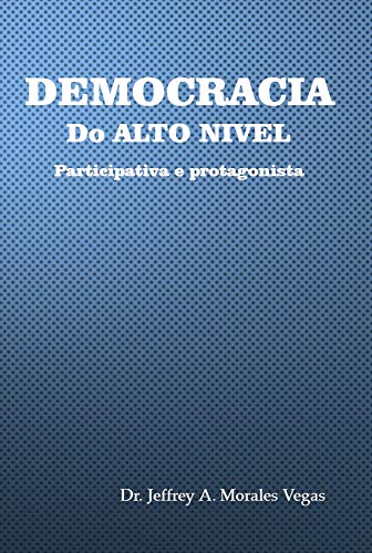 Livro PDF: DEMOCRACIA DO ALTO NIVEL: Participativa e protagonista