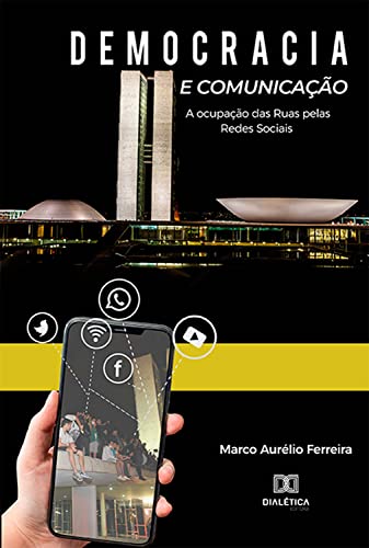 Capa do livro: Democracia e comunicação: a ocupação das ruas pelas redes sociais - Ler Online pdf