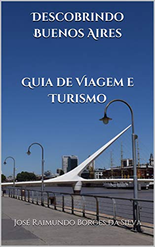 Capa do livro: Descobrindo Buenos Aires Guia de Viagem e Turismo: Guia Completo de Viagem e Turismo - Ler Online pdf