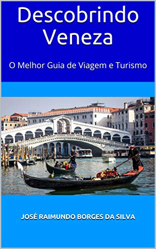 Capa do livro: Descobrindo Veneza: O Melhor Guia de Viagem e Turismo - Ler Online pdf