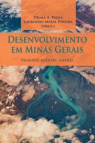 Livro PDF Desenvolvimento em Minas Gerais: Projetos, Agentes, Viveres