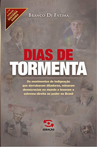 Capa do livro: Dias de tormenta: Os movimentos de indignação que derrubaram ditaduras, minaram democracias e levaram a extrema direita ao poder no Brasil - Ler Online pdf