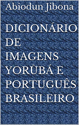 Livro PDF: Dicionário de Imagens Yorùbá e Português Brasileiro