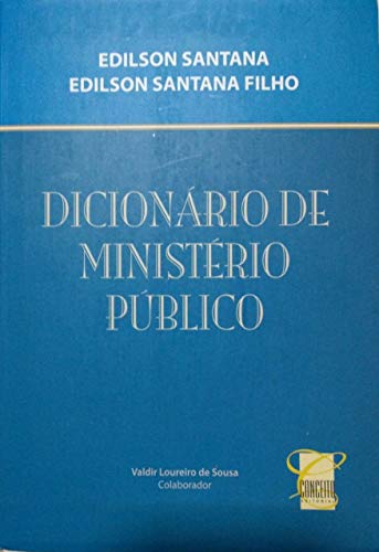 Livro PDF: DICIONÁRIO DE MINISTÉRIO PÚBLICO: MINISTÉRIO PÚBLICO DOS ESTADOS E DA UNIÃO – 2ª EDIÇÃO, ATUALIZADO E AMPLIADO