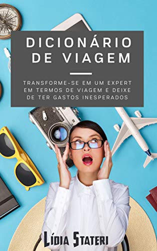Capa do livro: DICIONÁRIO DE VIAGEM: Transforme-se em um expert em termos de viagem e deixe de ter gastos inesperados - Ler Online pdf