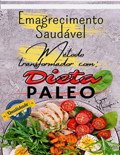 Livro PDF: Dieta Paleo – Mais que uma Dieta, um Estilo de Vida: “Perca a gordura para sempre, aprendendo os segredos que nossos ancestrais sabiam para manter um corpo saudável e em forma.