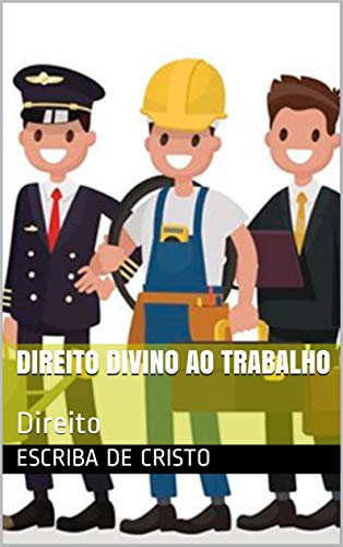 Capa do livro: DIREITO DIVINO AO TRABALHO: Direito - Ler Online pdf