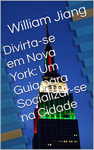 Capa do livro: Divirta-se em Nova York: Um Guia para Socializar-se na Cidade - Ler Online pdf