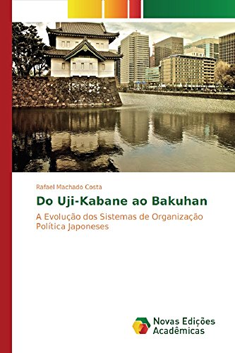 Capa do livro: Do Uji-Kabane ao Bakuhan: A Evolução dos Sistemas de Organização Política Japoneses - Ler Online pdf