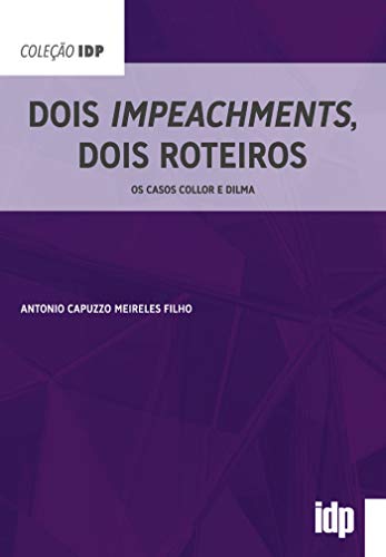 Capa do livro: Dois Impeachments, Dois Roteiros; Os casos Collor e Dilma (IDP) - Ler Online pdf