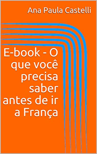 Livro PDF: E-book – O que você precisa saber antes de ir a França