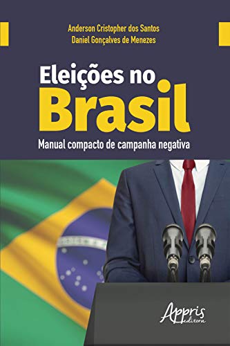 Capa do livro: Eleições no Brasil: Manual Compacto de Campanha Negativa - Ler Online pdf