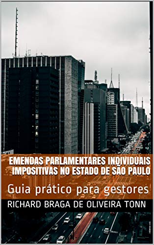 Livro PDF: EMENDAS PARLAMENTARES INDIVIDUAIS IMPOSITIVAS NO ESTADO DE SÃO PAULO: Guia prático para gestores