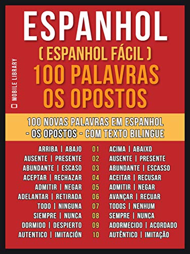 Capa do livro: Espanhol ( Espanhol Fácil ) 100 Palavras – os Opostos: Aprenda 100 novas palavras em Espanhol – os Opostos – com Texto Bilingue (Foreign Language Learning Guides) - Ler Online pdf