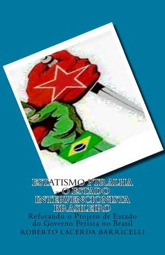 Capa do livro: Estatismo PTralha – O Estado Intervencionista Brasileiro - Ler Online pdf