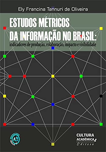 Livro PDF: Estudos métricos da informação no Brasil: indicadores de produção, colaboração, impacto e visibilidade