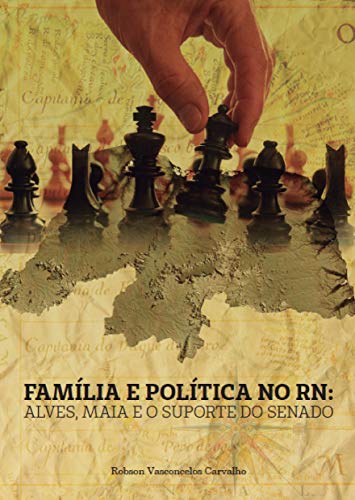 Livro PDF Família e Política no RN: Alves, Maia e o suporte do Senado