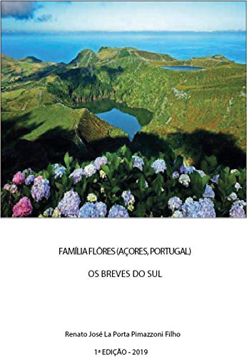 Livro PDF: FAMÍLIA FLÔRES (AÇORES, PORTUGAL): OS BREVES DO SUL
