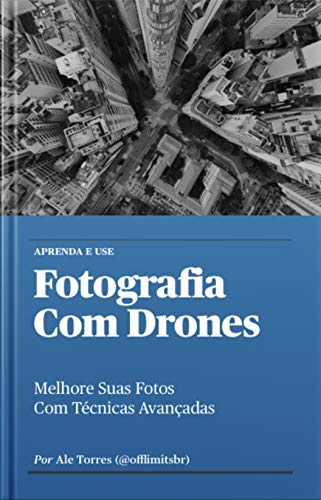 Capa do livro: Fotografia Com Drones: Melhore Suas Fotos com Técnicas Avançadas (Aprenda e Use Livro 2) - Ler Online pdf