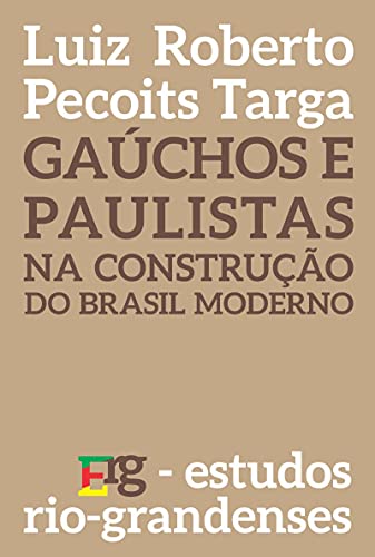 Capa do livro: Gaúchos e Paulistas na construção do Brasil moderno - Ler Online pdf