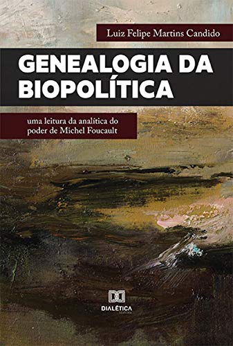 Capa do livro: Genealogia da Biopolítica: uma leitura da analítica do poder de Michel Foucault - Ler Online pdf