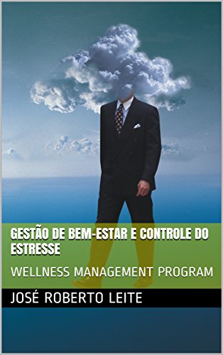Capa do livro: GESTÃO DE BEM-ESTAR E CONTROLE DO ESTRESSE: WELLNESS MANAGEMENT PROGRAM - Ler Online pdf