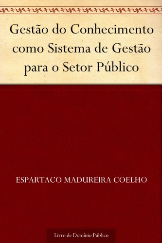 Capa do livro: Gestão do Conhecimento como Sistema de Gestão para o Setor Público - Ler Online pdf