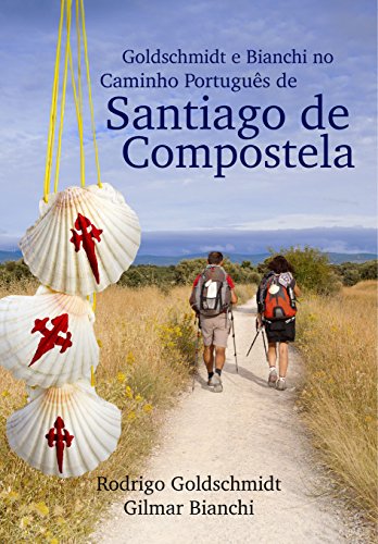 Capa do livro: Goldschmidt e Bianchi no Caminho Português de Santiago da Compostela - Ler Online pdf
