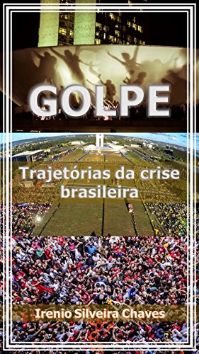 Capa do livro: Golpe: Trajetórias da crise brasileira - Ler Online pdf