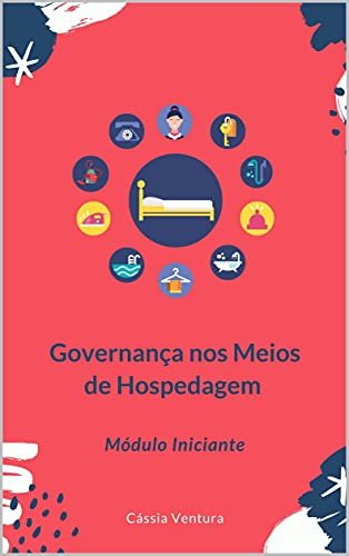 Livro PDF: Governança nos Meios de Hospedagens: Módulo Iniciante (Governança Hoteleira)