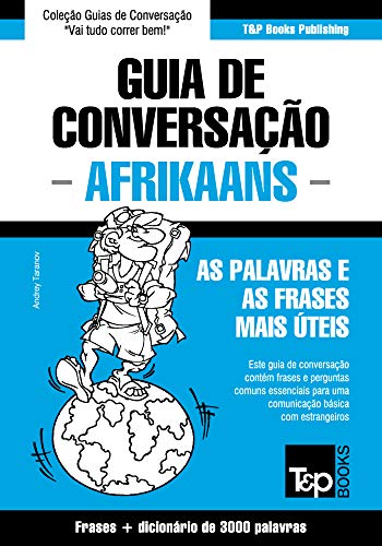 Capa do livro: Guia de Conversação Português-Afrikaans e vocabulário temático 3000 palavras (European Portuguese Collection Livro 7) - Ler Online pdf