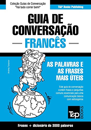 Livro PDF Guia de Conversação Português-Francês e vocabulário temático 3000 palavras (European Portuguese Collection Livro 133)