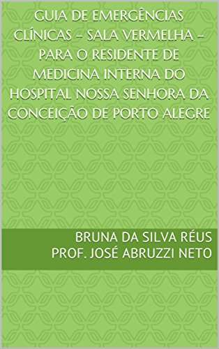 Capa do livro: Guia de Emergências Clínicas – sala vermelha – para o residente de medicina interna do Hospital Nossa Senhora da Conceição de Porto Alegre - Ler Online pdf