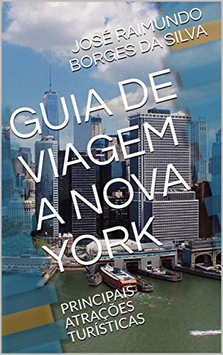Capa do livro: GUIA DE VIAGEM A NOVA YORK: PRINCIPAIS ATRAÇÕES TURÍSTICAS - Ler Online pdf