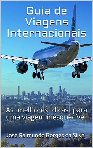 Capa do livro: Guia de Viagens Internacionais: As melhores dicas para uma viagem inesquecível - Ler Online pdf