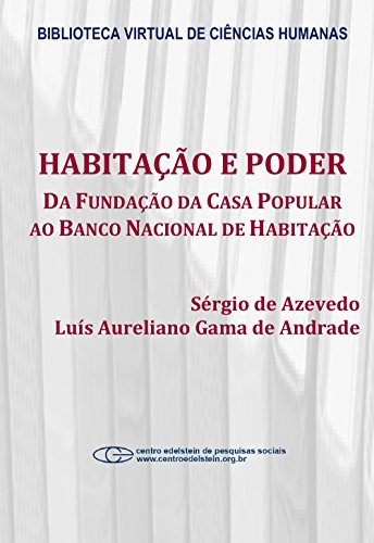 Livro PDF Habitação e poder: da Fundação da Casa Popular ao Banco Nacional Habitação