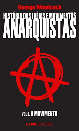 Livro PDF História das idéias e movimentos Anarquistas: O movimento (Volume 2)