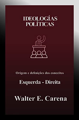 Capa do livro: Ideologías Políticas: Origem e definições dos conceitos Direita/Esquerda - Ler Online pdf