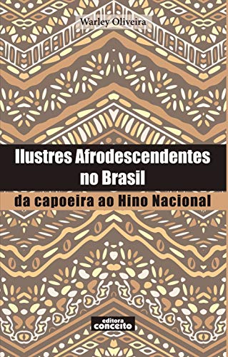 Capa do livro: Ilustres Afrodescendentes no Brasil: : da capoeira ao Hino Nacional - Ler Online pdf