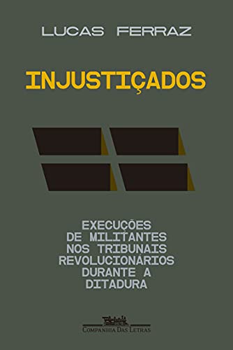 Capa do livro: Injustiçados: Execuções de militantes nos tribunais revolucionários durante a ditadura - Ler Online pdf