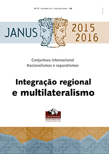 Capa do livro: Integração regional e multilateralismo: JANUS 2015-2016 anuário de relações exteriores - Ler Online pdf
