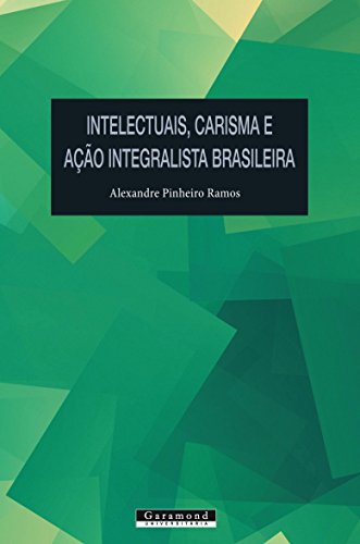Capa do livro: Intelectuais, carisma e Ação Integralista Brasileira - Ler Online pdf