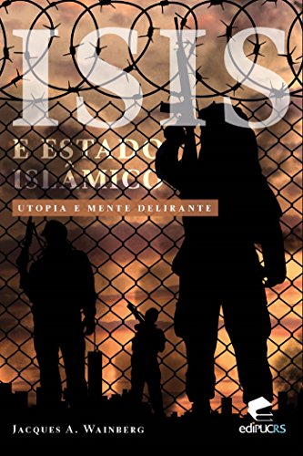 Capa do livro: ISIS E O ESTADO ISLÂMICO: UTOPIA E A MENTE DELIRANTE - Ler Online pdf