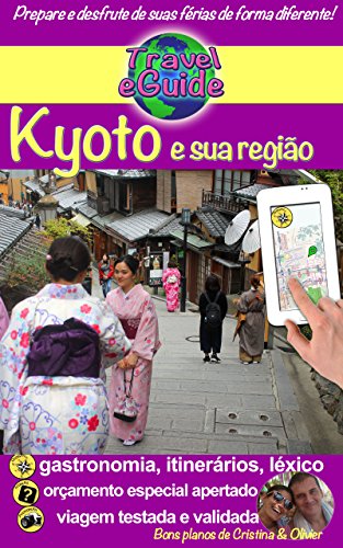 Livro PDF Japão: Kyoto e sua região: Descubra a capital cultural do Japão e mergulhe na história do Império do Sol Nascente! (Travel eGuide city Livro 6)
