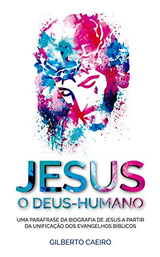 Capa do livro: Jesus, o Deus Humano: a vida natural de Jesus - Ler Online pdf