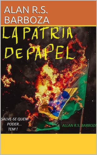 Capa do livro: LA PÁTRIA DE PAPEL: SALVE-SE QUEM PODER… TEM ! - Ler Online pdf
