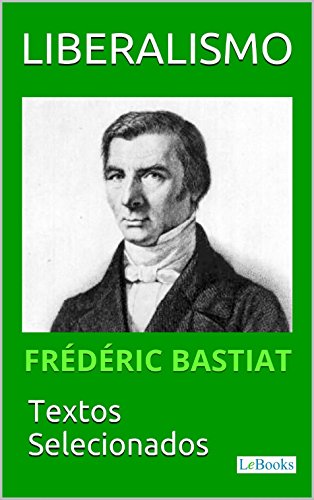 Capa do livro: LIBERALISMO – Bastiat: Textos selecionados (Coleção Economia Política) - Ler Online pdf