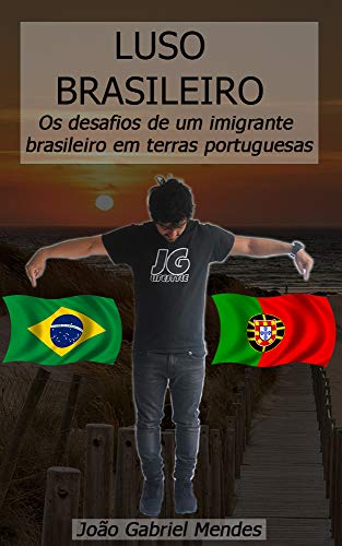 Capa do livro: Luso-Brasileiro: Os desafios de um imigrante brasileiro em terras portuguesas - Ler Online pdf